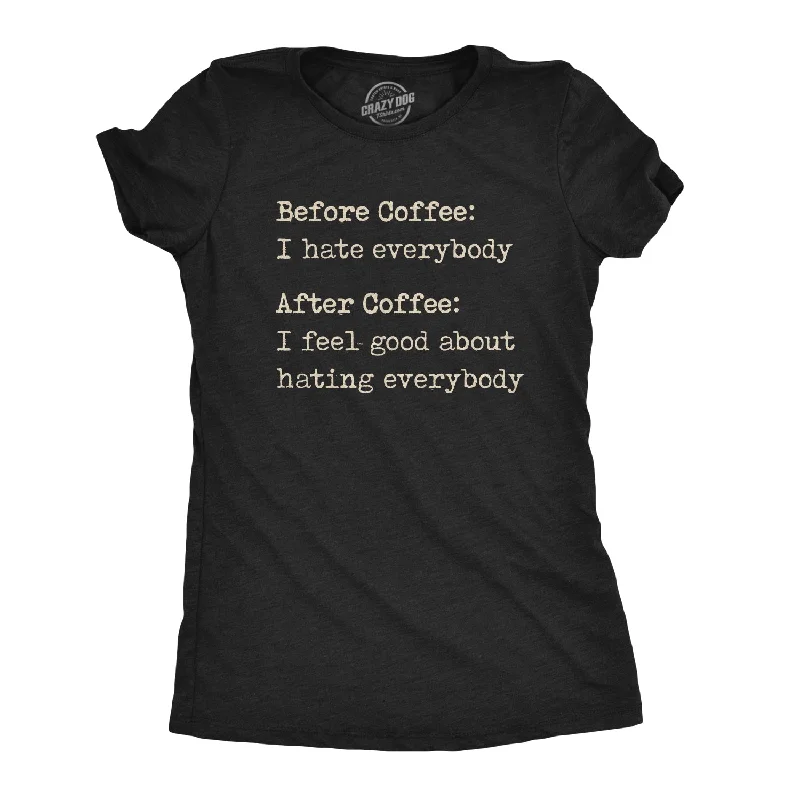 Before Coffee I Hate Everybody Women's T Shirt