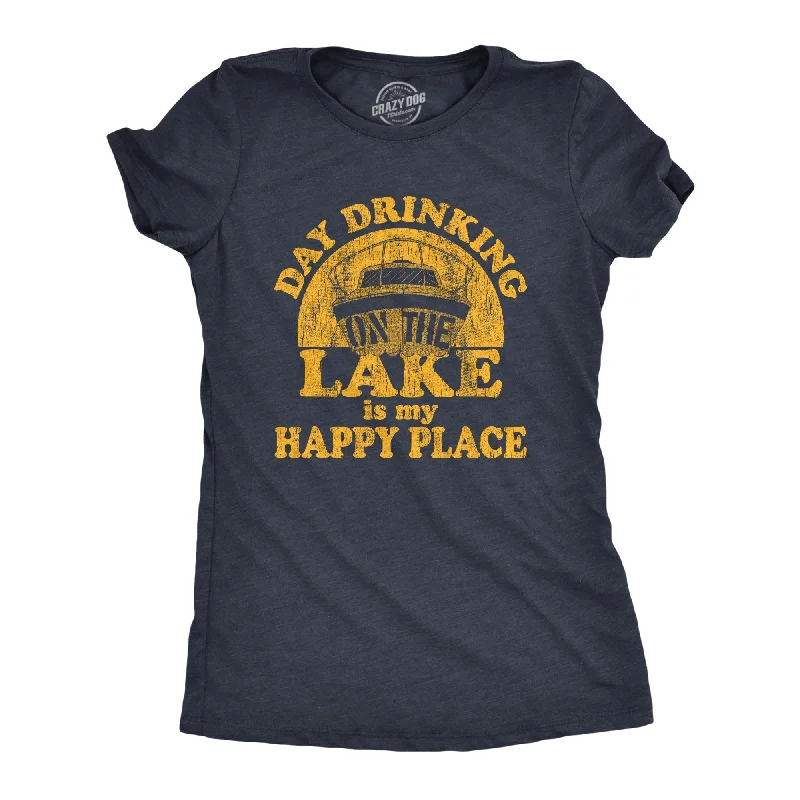 Day Drinking On The Lake Is My Happy Place Women's T Shirt