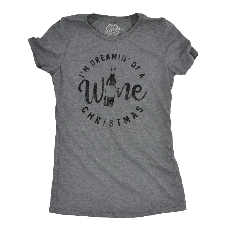 I'm Dreamin' Of A Wine Christmas Women's T Shirt