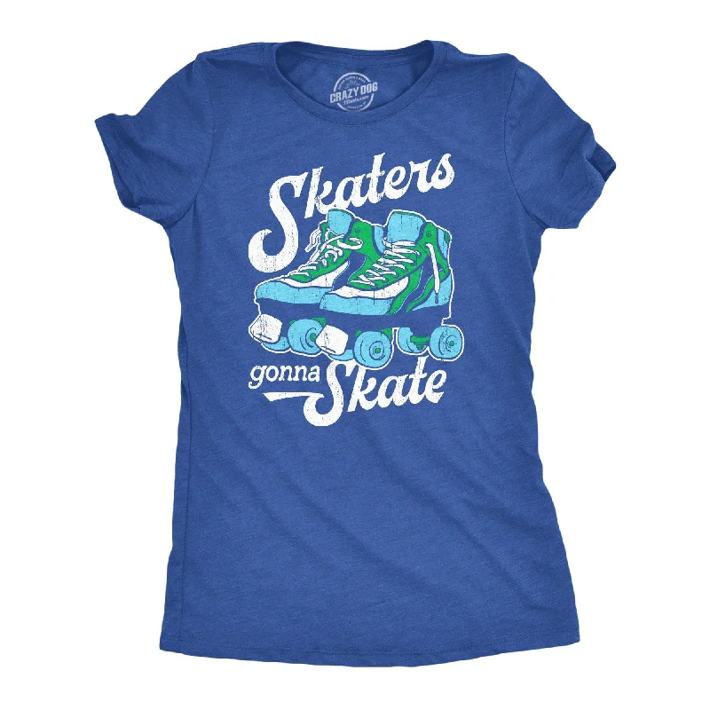 Skaters Gonna Skate Women's T Shirt