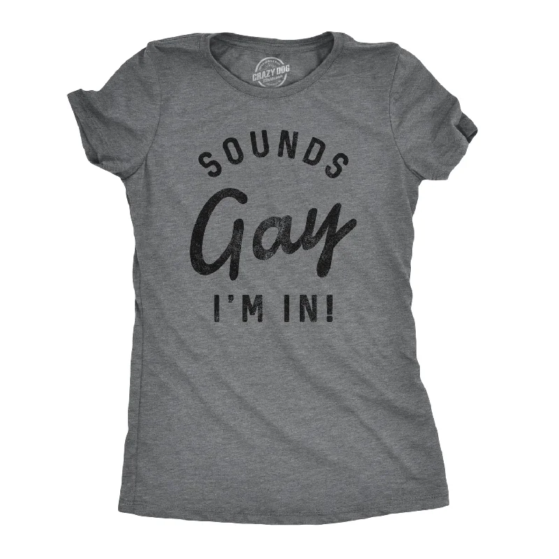 Sounds Gay I'm In Women's T Shirt